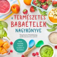 Stephanie Middleberg - A természetes babaételek nagykönyve