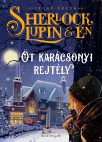 Irene M. Adler - Sherlock, Lupin és én 16. - Öt karácsonyi rejtély