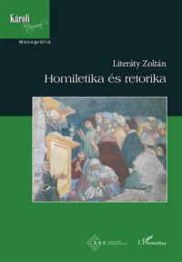 Literáty Zoltán - Homiletika és retorika