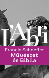 Francis A. Schaeffer - Művészet és Biblia