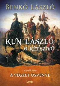Benkő László - Kun László, a kétszívű - Második kötet