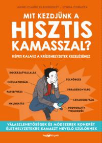 Anne-Claire Kleindienst, Lynda Corazza - Mit kezdjünk a hisztis kamasszal?