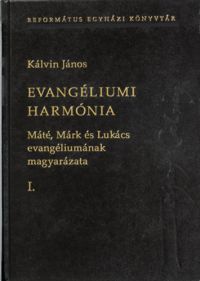 Kálvin János - Evangéliumi harmónia I-III.