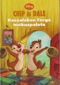 - Disney Könyvklub - Chip és Dale - Kacsalábon forgó mókuspalota *RJM Hungary*