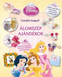  - Disney - Hercegnők - Csináld magad - Álomszép ajándékok *RJM Hungary*