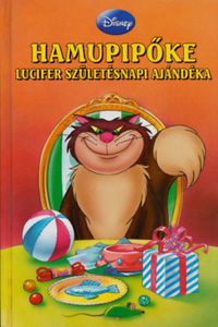  - Disney Könyvklub - Hamupipőke - Lucifer születésnapi ajándéka *RJM Hungary*