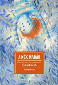 Gimesi Dóra, Maurice Maeterlinck - A kék madár