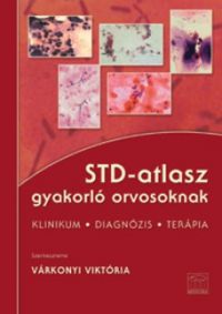 Várkonyi Viktória - STD-atlasz gyakorló orvosoknak - Klinikum, diagnózis, terápia