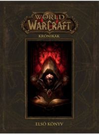 Chris Metzen, Matt Burns, Robert Brooks - World of Warcraft: Krónikák - Első könyv