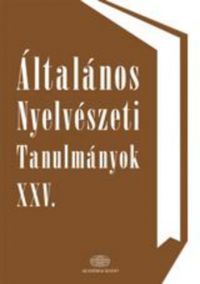 Kenesei István (szerk.) - Általános Nyelvészeti Tanulmányok XXV.