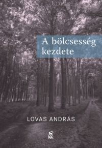 Lovas András - A bölcsesség kezdete