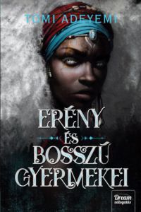 Tomi Adeyemi - Erény és bosszú gyermekei