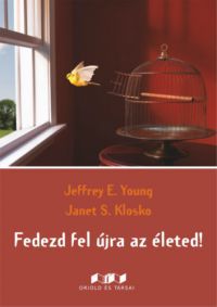Jeffrey S. Young, Janet S. Klosko - Fedezd fel újra az életed!
