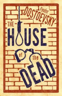 Fjodor Mihajlovics Dosztojevszkij - The House of the Dead
