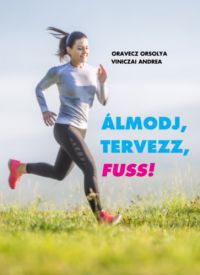 Oravecz Orsolya, Viniczai Andrea - Álmodj, Tervezz, Fuss!