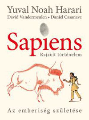 Yuval Noah Harari, David Vandermeulen, Daniel Casanave - Sapiens - Rajzolt történelem