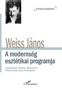 Weiss János - A modernség esztétikai programja