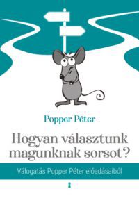 Popper Péter - Hogyan választunk magunknak sorsot?