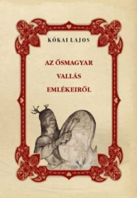 Kókai Lajos - Az ősmagyar vallás emlékeiről