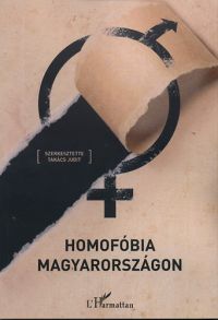 Takács Judit (szerk.) - Homofóbia Magyarországon