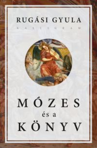 Rugási Gyula - Mózes és a könyv