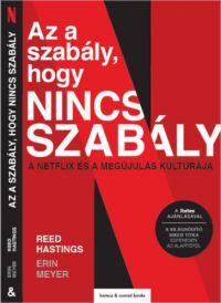 Reed Hastings, Erin Meyer - Az a szabály, hogy nincs szabály