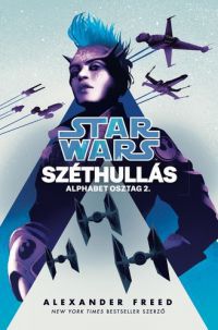 Alexander Freed - Star Wars: Széthullás - Alphabetosztag 2.