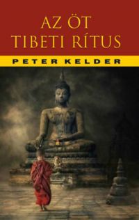 Peter Kelder - Az öt tibeti rítus