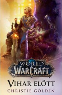 Christie Golden - World of Warcraft: Vihar előtt