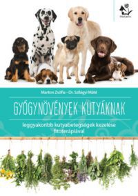 Marton Zsófia, Dr. Szilágyi Máté - Gyógynövények kutyáknak