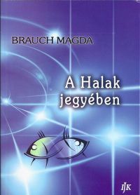 Brauch Magda - A Halak jegyében