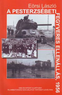 Eörsi László - A pesterzsébeti fegyveres ellenállás, 1956