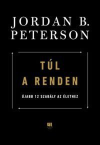 Jordan B. Peterson - Túl a renden - Újabb 12 szabály az élethez
