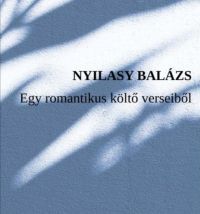 Nyilasy Balázs - Egy romantikus költő verseiből