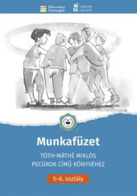 Tomcsányiné Lucz Szilvia, Velkey György László - Munkafüzet Tóth-Máthé Miklós Pecúrok című könyvéhez - 5.-6. osztály