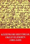 Középkori históriák oklevelekben (1002-1410)