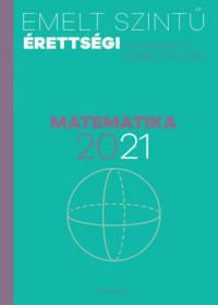  - Emelt szintű érettségi - matematika - 2021