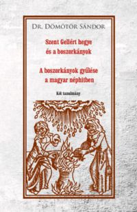 Dömötör Sándor - Szent Gellért hegye és a boszorkányok - A boszorkányok gyűlése a magyar néphitben