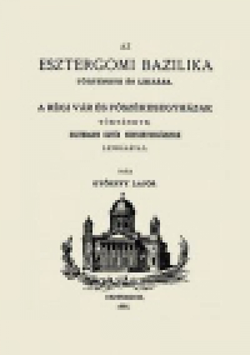 Az esztergomi bazilika története és leírása