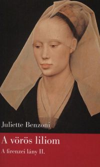 Juliette Benzoni - A vörös liliom - A firenzei lány II.