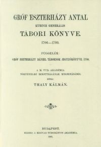 Thaly Kálmán; Eszterházy Antal - Gróf Eszterházy Antal kurucz generális tábori könyve - 1706-1709