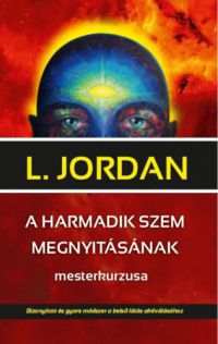L. Jordan - A harmadik szem megnyitásának mesterkurzusa