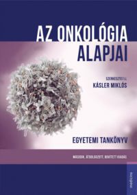 Kásler Miklós (szerk.) - Az onkológia alapjai - egyetemi tankönyv
