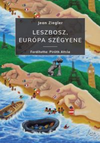 Jean Ziegler - Leszbosz, Európa szégyene