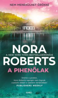 Nora Roberts - A pihenőlak