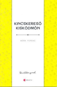 Móra Ferenc - Kincskereső kisködmön