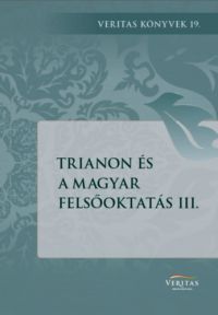  - Trianon és a magyar felsőoktatás III.