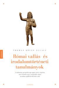 Thomas Köves-Zulauf - Római vallás- és irodalomtörténeti tanulmányok