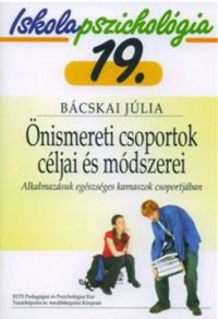 Bácskai Júlia - Önismereti csoportok céljai és módszerei - Iskolapszichológia 19.