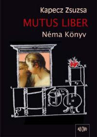 Kapecz Zsuzsa - Mutus liber - Néma könyv